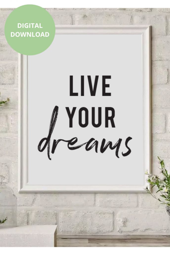 Live Your Dreams Digital Art Printables