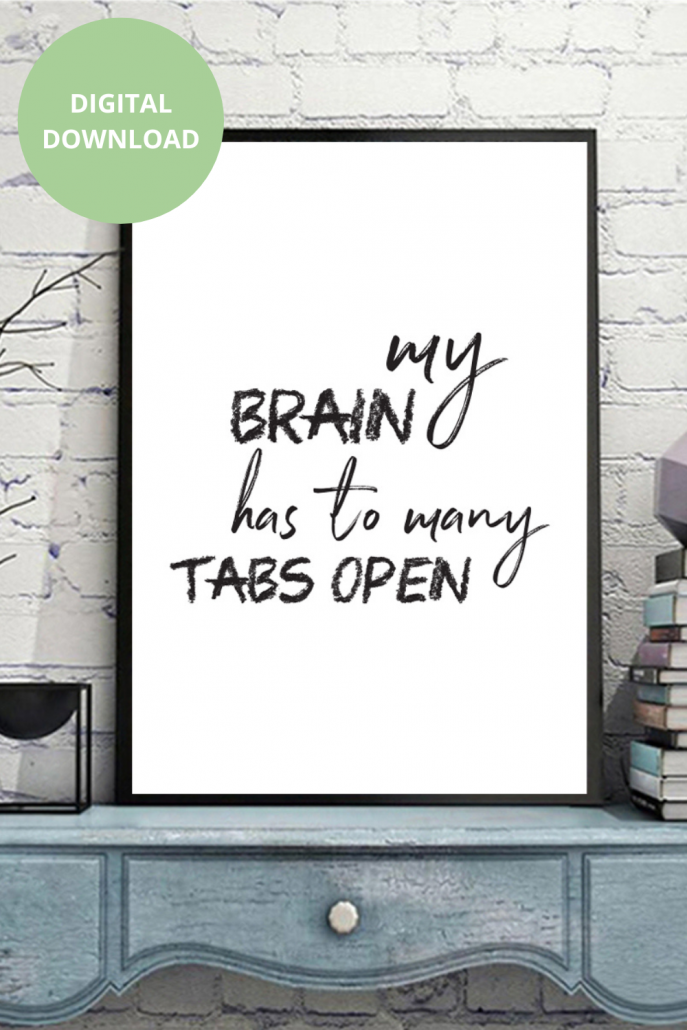 My brain has to many tabs open Digital Art Printables